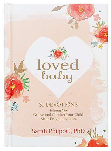 Beispielbild fr Loved Baby: 31 Devotions Helping You Grieve and Cherish Your Child after Pregnancy Loss (Hardcover) - A Devotional Book on How to Cope, Mourn and Heal after Losing a Baby zum Verkauf von Wonder Book