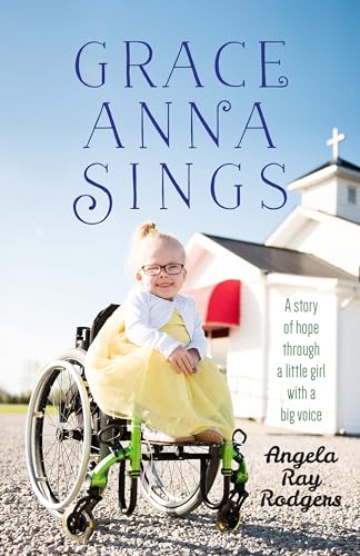 9781424555703: Grace Anna Sings: A Story of Hope Through a Little Girl With a Big Voice