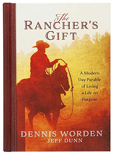 Stock image for The Rancher's Gift: A Modern Day Parable of Living a Life on Purpose for sale by HPB-Ruby