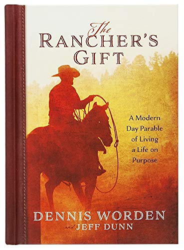 Stock image for The Rancher's Gift: A Modern Day Parable of Living a Life on Purpose for sale by Your Online Bookstore