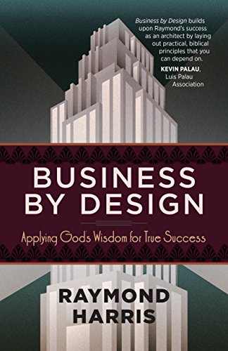 Stock image for Business by Design: Applying God's Wisdom for True Success for sale by More Than Words