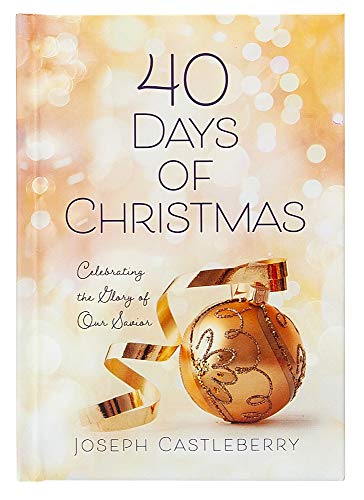 Imagen de archivo de 40 Days of Christmas: Celebrating the Glory of Our Savior a la venta por Gulf Coast Books