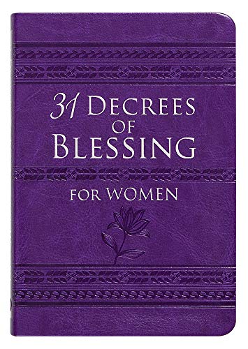 Imagen de archivo de 31 Decrees of Blessing for Women (Imitation Leather) Beautiful Book of Empowering Activations, Scripture, and Devotionals for Women, Perfect Gift for . and Holidays Imitation Leather March 5, 2019 a la venta por Bestsellersuk