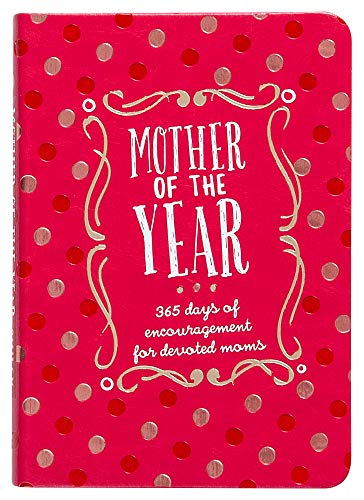 Stock image for Mother of the Year: 365 Days of Encouragement for Devoted Moms (Faux Leather Gift Edition, Devotional for Mom) for sale by SecondSale