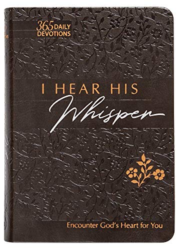 Beispielbild fr I Hear His Whisper: Encounter God's Heart for You, 365 Daily Devotions (The Passion Translation) (Imitation Leather) " Daily Messages of God's Love, . More. (The Passion Translation Devotionals) zum Verkauf von BooksRun