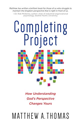 9781424558865: Completing Project Me: How Understanding God's Perspective Changes Yours