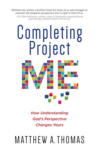 Stock image for Completing Project Me: How Understanding God's Perspective Changes Yours for sale by BooksRun