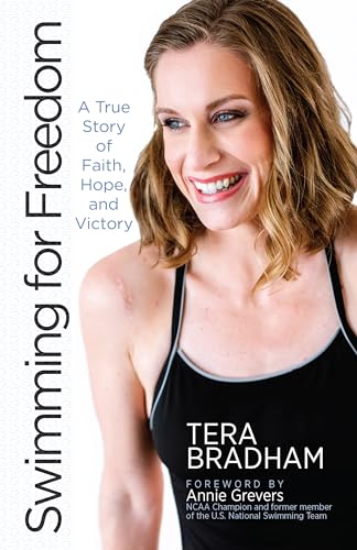 Stock image for Swimming for Freedom: A True Story of Faith, Hope, and Victory (Paperback) - The Inspirational Story of Tera Bradham's Unconventional Comeback for sale by SecondSale