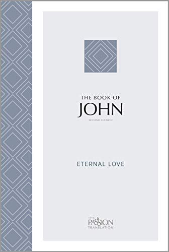 Stock image for The Book of John (2nd Edition): Eternal Love (The Passion Translation) for sale by Goodwill Books