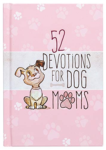 Beispielbild fr 52 Devotions for Dog Moms (Hardcover) - Devotionals for Women, Includes Cute Stories, Questions and Fun Dog Facts - Great Gift for Pet Lovers zum Verkauf von Wonder Book