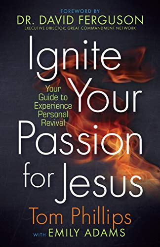 Stock image for Ignite Your Passion for Jesus: Your Guide to Experience Personal Revival for sale by ThriftBooks-Reno