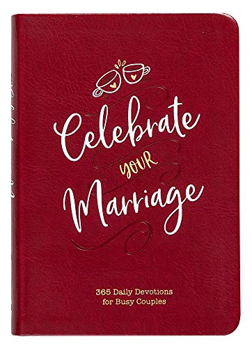 Beispielbild fr Celebrate Your Marriage: 365 Daily Devotions for Busy Couples (Imitation Leather) Inspirational Devotional for Active Couples, Perfect Wedding and Anniversary Gift zum Verkauf von WeBuyBooks