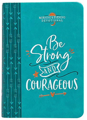 Beispielbild fr Be Strong and Courageous (Morning & Evening Devotional) zum Verkauf von Wonder Book