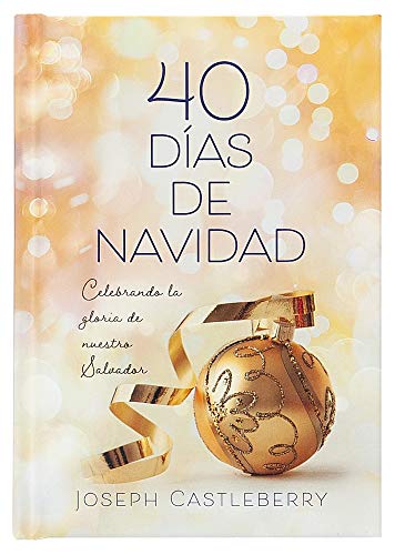 Stock image for 40 Das de Navidad: Celebremos la gloria de nuestro Salvador (Spanish Edition) for sale by Your Online Bookstore