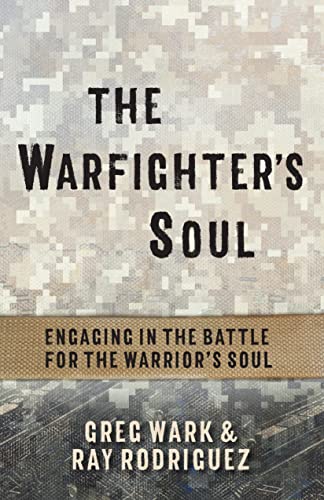 Stock image for The Warfighters Soul: Engaging in the Battle for the Warriors Soul for sale by Zoom Books Company