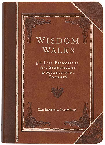 Stock image for Wisdom Walks: 52 Life Principles for a Significant and Meaningful Journey (Faux Leather) " A Real-Life Guide for Walking Purposefully with God, Great . Birthdays, Holidays, Graduations, and More for sale by ZBK Books