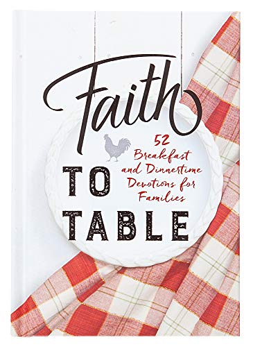 Beispielbild fr Faith to Table: 52 Breakfast and Dinnertime Devotions for Families (Hardcover) - Weekly Devotional Book, Perfect Gift for Birthdays, Holidays, and More zum Verkauf von Wonder Book