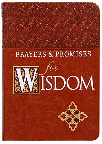 Stock image for Prayers & Promises for Wisdom (Faux Leather) - Includes More Than 70 Themes to Help you Receive Wisdom and Inspiration of God's Word for sale by SecondSale