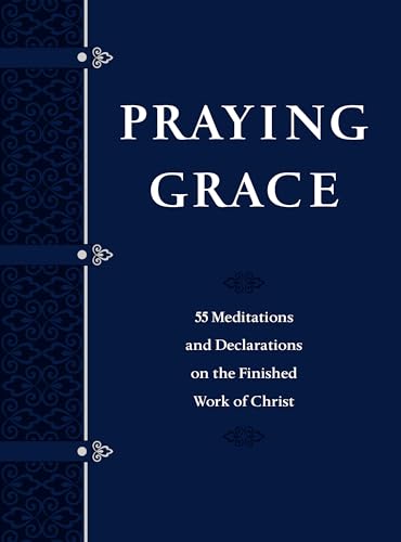 Stock image for Praying Grace: 55 Meditations Declarations on the Finished Work of Christ (Faux Leather Gift Edition) A Motivational Guide to Transform Your Prayer Life, Great Gift for Birthdays, Holidays, More for sale by Goodwill