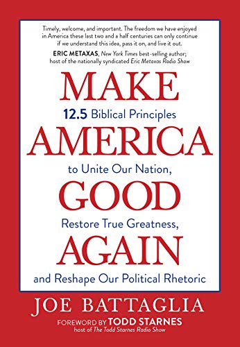 9781424561704: Make America Good Again: 12.5 Biblical Principles to Unite Our Nation