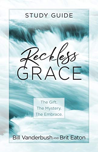 

Reckless Grace Study Guide (Paperback)  A Powerful Biblical Study Guide to Help put the Christ-Centered Teachings of Reckless Grace into Practice