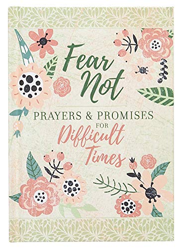 Stock image for Fear Not: Prayers & Promises for Difficult Times (Prayers & Promises) - An Inspirational Prayer Book for Anyone in Need of Healing for sale by SecondSale