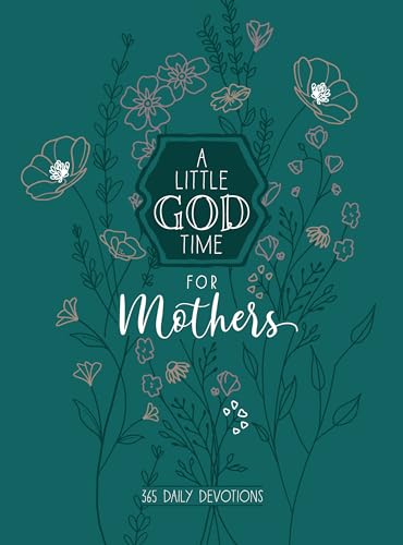 

A Little God Time for Mothers 6x8: 365 Daily Devotions