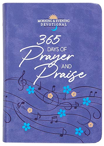 Beispielbild fr 365 Days of Prayer and Praise: Morning & Evening Devotional (Morning & Evening Devotionals) zum Verkauf von Wonder Book