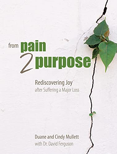 Stock image for From Pain 2 Purpose: Rediscovering Joy after Suffering a Major Loss for sale by Books for Life