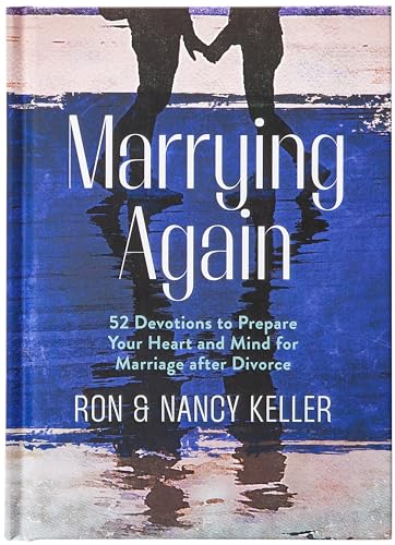 Stock image for Marrying Again: 52 Devotions to Prepare Your Heart and Mind for Marriage After Divorce [Hardcover] Keller, Ron and Keller, Nancy for sale by Lakeside Books