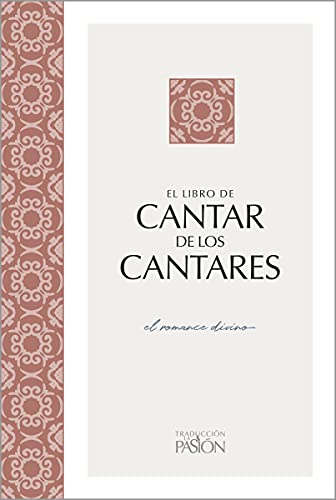 9781424563562: Cantar De Los Cantares: El Romance Divino (Traduccion La Pasion)