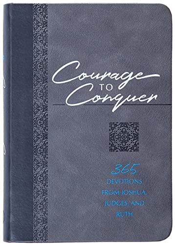 9781424563661: Courage to Conquer: 365 Devotions from Joshua, Judges, and Ruth