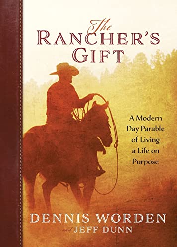 9781424565627: The Rancher's Gift: A Modern-Day Parable of Living Life on Purpose