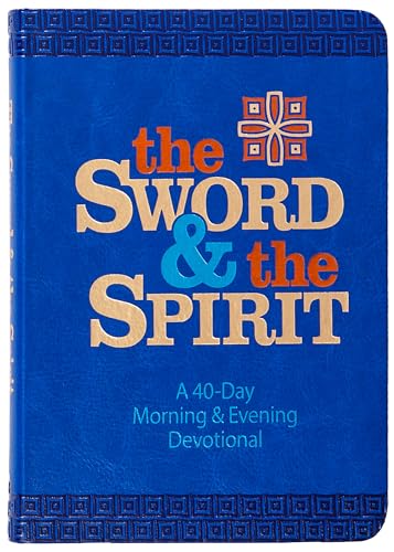 Stock image for The Sword and the Spirit: A 40-Day Morning and Evening Devotional for sale by -OnTimeBooks-