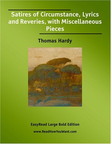 Stock image for Satires of Circumstance, Lyrics and Reveries, with Miscellaneous Pieces [EasyRead Large Bold Edition] for sale by Goldstone Books