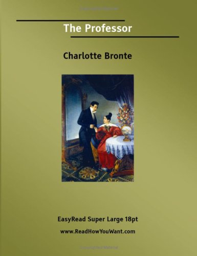 The Professor [EasyRead Super Large 18pt Edition] (9781425002176) by Bronte, Charlotte