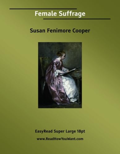 Female Suffrage [EasyRead Super Large 18pt Edition] (9781425003791) by Cooper, Susan Fenimore