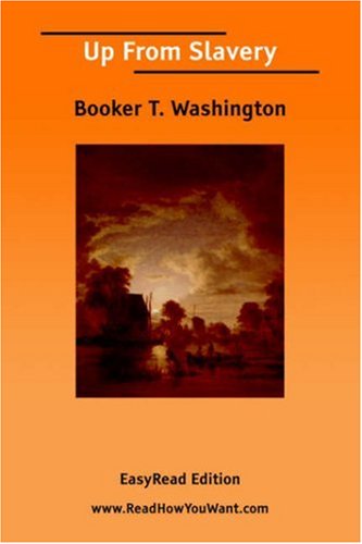 Up from Slavery: Easyread Edition (9781425004590) by Washington, Booker T.