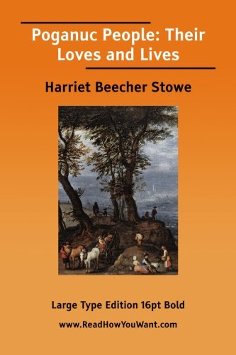 Poganuc People: Their Loves and Lives (9781425005276) by Stowe, Harriet Beecher