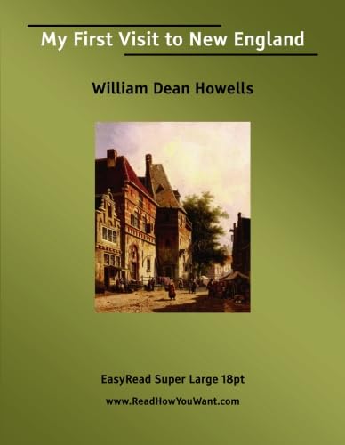 My First Visit to New England [EasyRead Super Large 18pt Edition] (9781425009359) by Howells, William Dean
