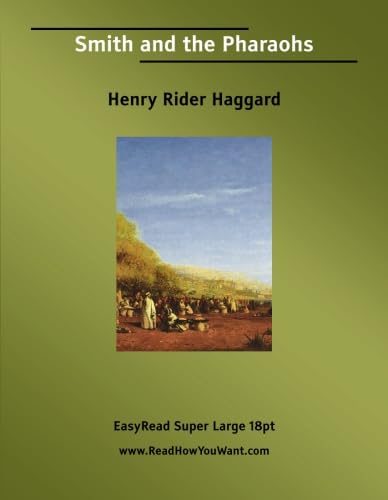 Smith and the Pharaohs [EasyRead Super Large 18pt Edition] (9781425010829) by Haggard, Henry Rider