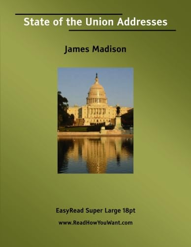 State of the Union Addresses [EasyRead Super Large 18pt Edition] (9781425010928) by Madison, James