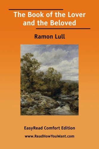 The Book of the Lover and the Beloved: Easyread Comfort Edition (9781425011086) by Lull, Ramon