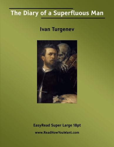 The Diary of a Superfluous Man [EasyRead Super Large 18pt Edition] (9781425012526) by Turgenev, Ivan