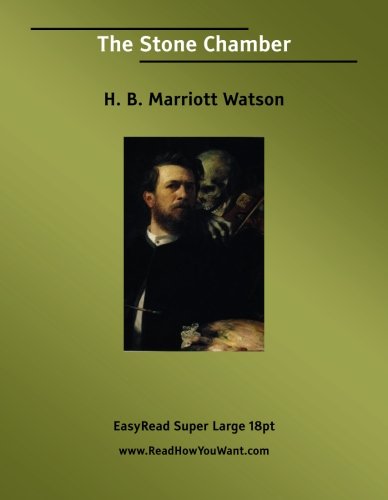 The Stone Chamber [EasyRead Super Large 18pt Edition] (9781425014872) by Watson, H.B. Marriott