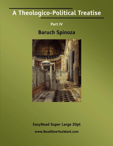 A Theologico-Political Treatise Part IV [EasyRead Super Large 20pt Edition] (9781425016012) by Spinoza, Baruch