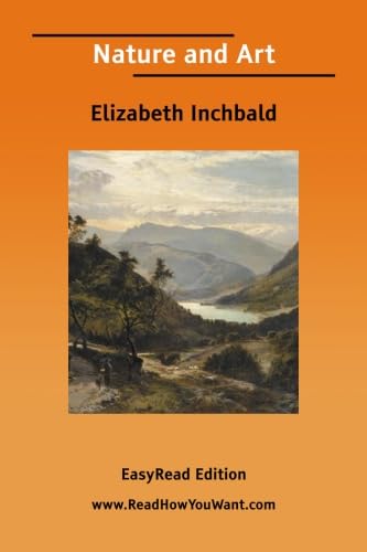Nature and Art: [EasyRead Edition] (9781425017019) by Inchbald, Elizabeth
