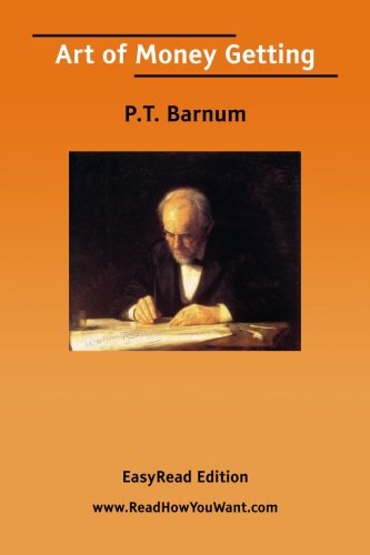 Art of Money Getting: Easyread Edition (9781425017910) by Barnum, P. T.