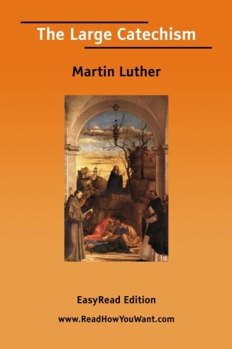 The Large Catechism: Easyread Edition (9781425018122) by Luther, Martin