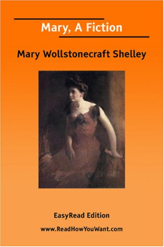 Mary, A Fiction (EasyRead Edition) (9781425018252) by Mary Wollstonecraft Shelley